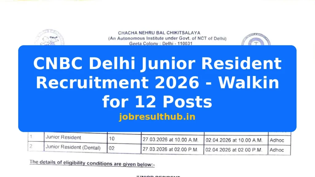 CNBC Delhi Junior Resident Recruitment 2026 - Walkin for 12 Posts - 2026 Posts