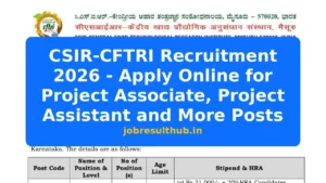CSIR-CFTRI Recruitment 2026 - Apply Online for Project Associate, Project Assistant and More Posts - 2026 Posts