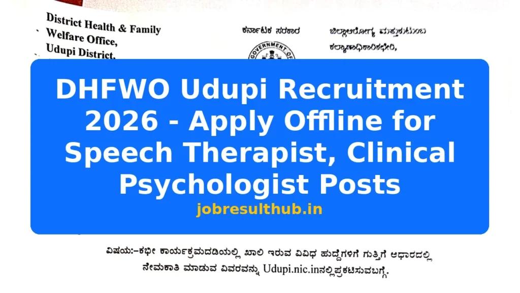 DHFWO Udupi Recruitment 2026 - Apply Offline for Speech Therapist, Clinical Psychologist Posts - 2026 Posts