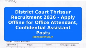 District Court Thrissur Recruitment 2026 - Apply Offline for Office Attendant, Confidential Assistant Posts - 2026 Posts