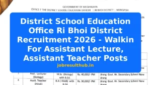 District School Education Office Ri Bhoi District Recruitment 2026 - Walkin For Assistant Lecture, Assistant Teacher Posts - 2026 Posts