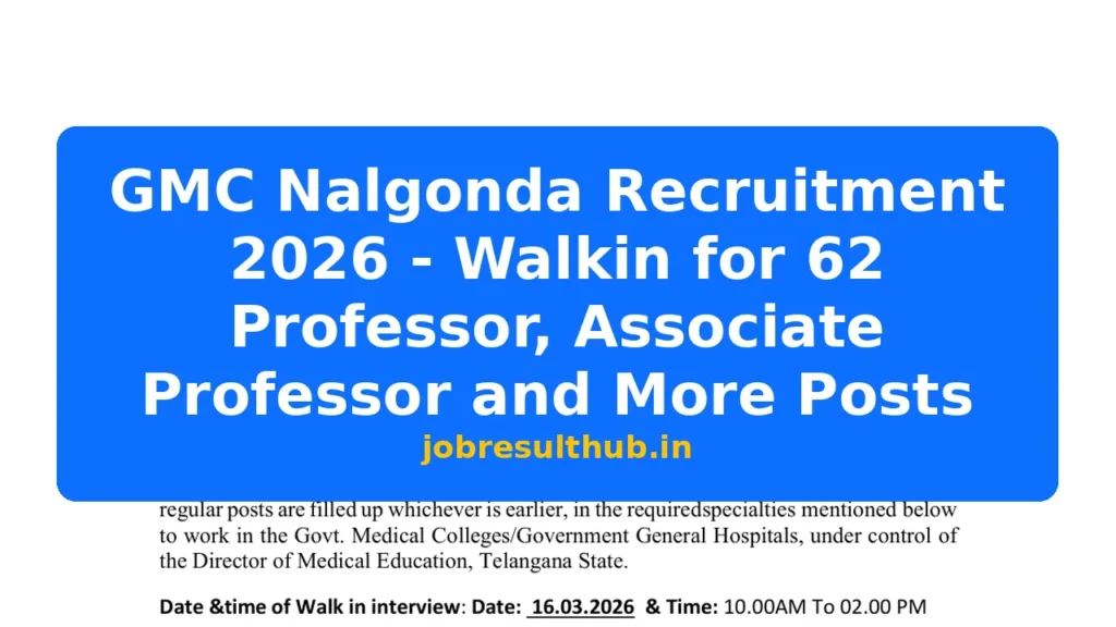 GMC Nalgonda Recruitment 2026 - Walkin for 62 Professor, Associate Professor and More Posts - 2026 Posts