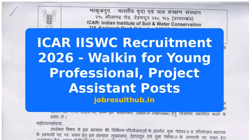 ICAR IISWC Recruitment 2026 - Walkin for Young Professional, Project Assistant Posts - 2026 Posts