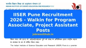IISER Pune Recruitment 2026 - Walkin for Program Associate, Project Assistant Posts - 2026 Posts