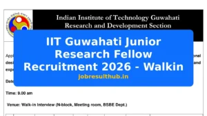 IIT Guwahati Junior Research Fellow Recruitment 2026 - Walkin - 2026 Posts