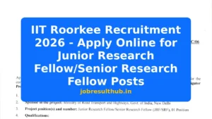 IIT Roorkee Recruitment 2026 - Apply Online for Junior Research Fellow/Senior Research Fellow Posts - 2026 Posts