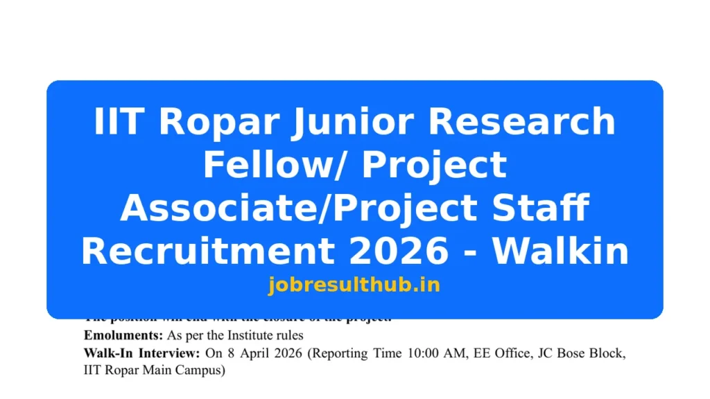 IIT Ropar Junior Research Fellow/ Project Associate/Project Staff Recruitment 2026 - Walkin - 2026 Posts
