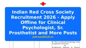 Indian Red Cross Society Recruitment 2026 - Apply Offline for Clinical Psychologist, Sr. Prosthetist and More Posts - 2026 Posts