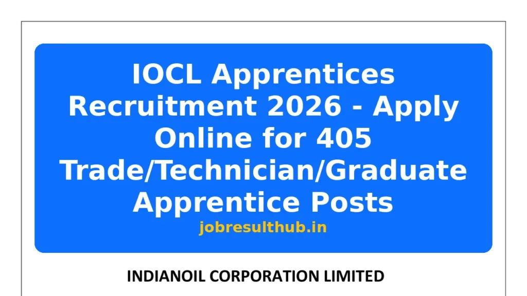 IOCL Apprentices Recruitment 2026 - Apply Online for 405 Trade/Technician/Graduate Apprentice Posts - 2026 Posts