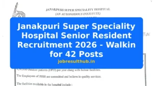 Janakpuri Super Speciality Hospital Senior Resident Recruitment 2026 - Walkin for 42 Posts - 2026 Posts