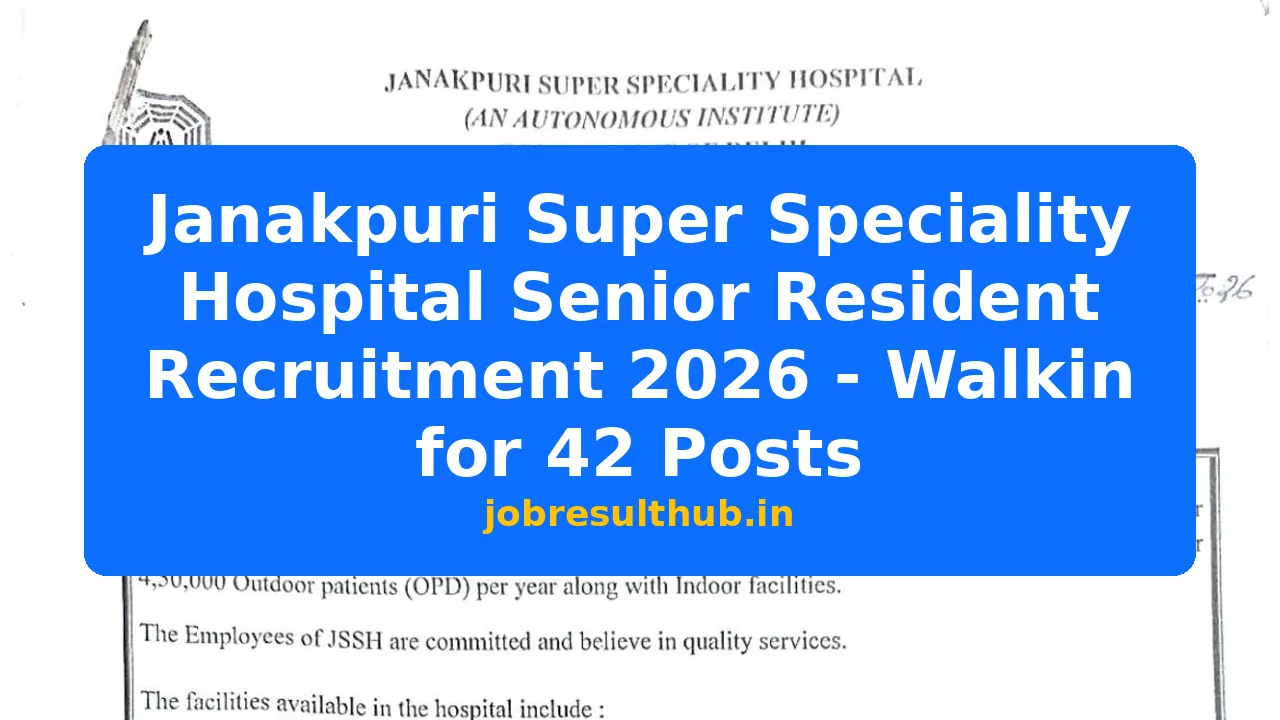 Janakpuri Super Speciality Hospital Senior Resident Recruitment 2026