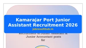 Kamarajar Port Junior Assistant Recruitment 2026 - 2026 Posts