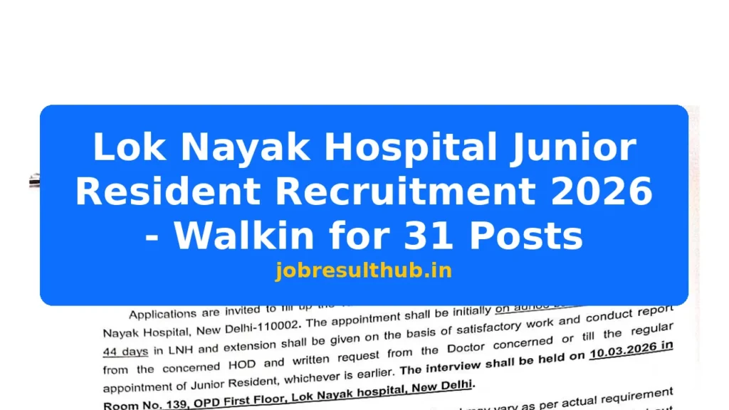 Lok Nayak Hospital Junior Resident Recruitment 2026 - Walkin for 31 Posts - 2026 Posts