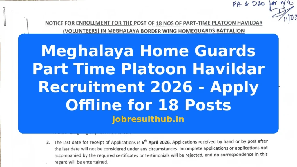 Meghalaya Home Guards Part Time Platoon Havildar Recruitment 2026 - Apply Offline for 18 Posts - 2026 Posts