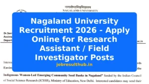 Nagaland University Recruitment 2026 - Apply Online for Research Assistant / Field Investigator Posts - 2026 Posts