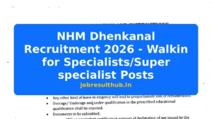 NHM Dhenkanal Recruitment 2026 - Walkin for Specialists/Super specialist Posts - 2026 Posts
