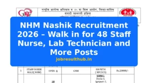 NHM Nashik Recruitment 2026 – Walk in for 48 Staff Nurse, Lab Technician and More Posts - 48 Posts