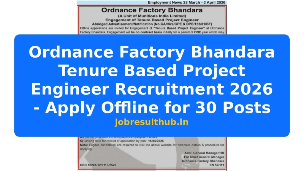 Ordnance Factory Bhandara Tenure Based Project Engineer Recruitment 2026 - Apply Offline for 30 Posts - 2026 Posts