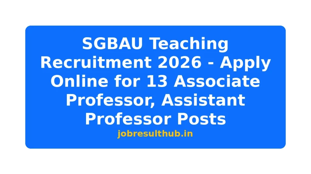 SGBAU Teaching Recruitment 2026 - Apply Online for 13 Associate Professor, Assistant Professor Posts - 2026 Posts