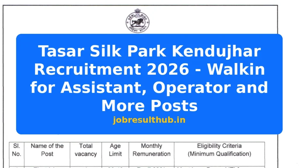 Tasar Silk Park Kendujhar Recruitment 2026 - Walkin for Assistant, Operator and More Posts - 2026 Posts