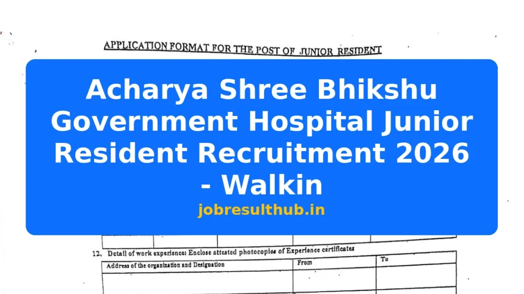 Acharya Shree Bhikshu Government Hospital Junior Resident Recruitment 2026 - Walkin - 2026 Posts