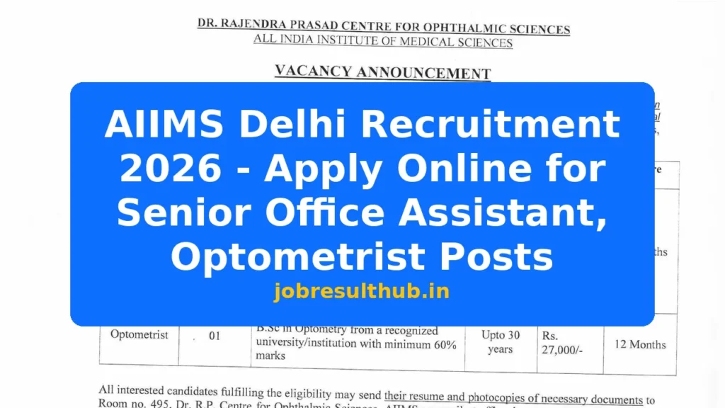 AIIMS Delhi Recruitment 2026 - Apply Online for Senior Office Assistant, Optometrist Posts - 2026 Posts