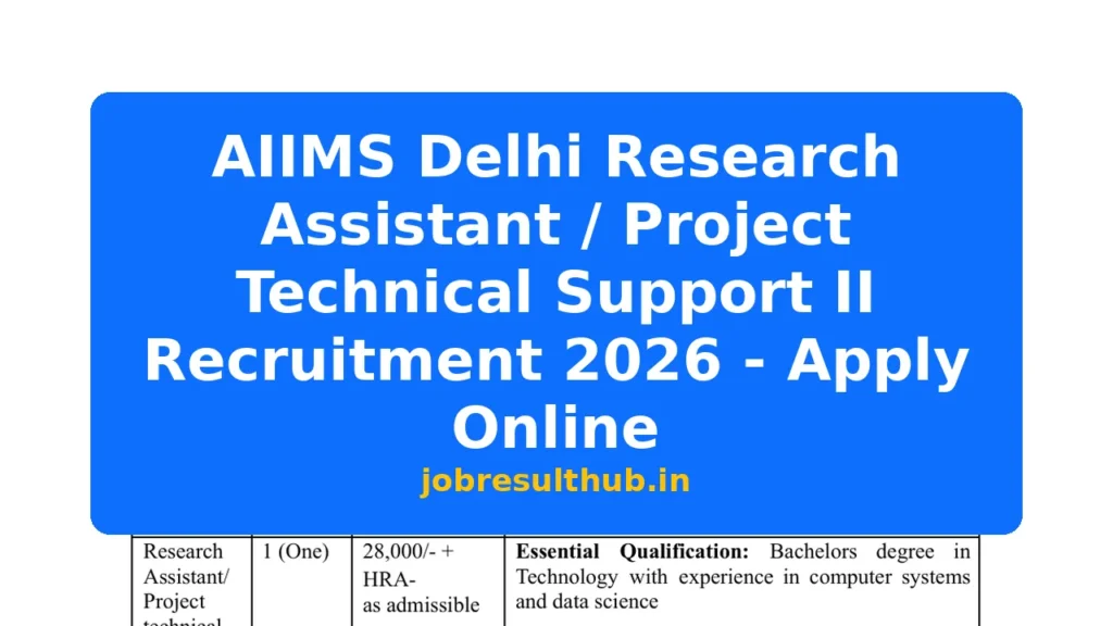 AIIMS Delhi Research Assistant / Project Technical Support II Recruitment 2026 - Apply Online - 2026 Posts