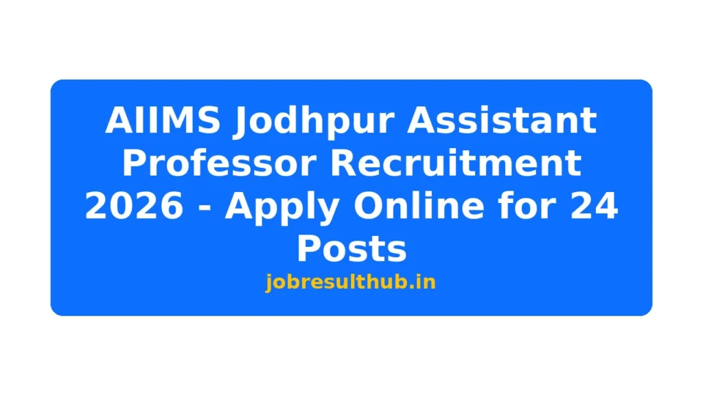 AIIMS Jodhpur Assistant Professor Recruitment 2026 - Apply Online for 24 Posts - 2026 Posts