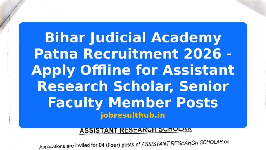 Bihar Judicial Academy Patna Recruitment 2026 - Apply Offline for Assistant Research Scholar, Senior Faculty Member Posts - 2026 Posts
