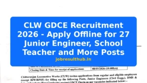 CLW GDCE Recruitment 2026 - Apply Offline for 27 Junior Engineer, School Teacher and More Posts - 27 Posts