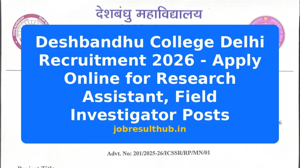 Deshbandhu College Delhi Recruitment 2026 - Apply Online for Research Assistant, Field Investigator Posts - 2026 Posts