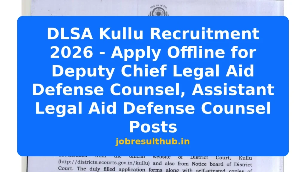 DLSA Kullu Recruitment 2026 - Apply Offline for Deputy Chief Legal Aid Defense Counsel, Assistant Legal Aid Defense Counsel Posts - 2026 Posts
