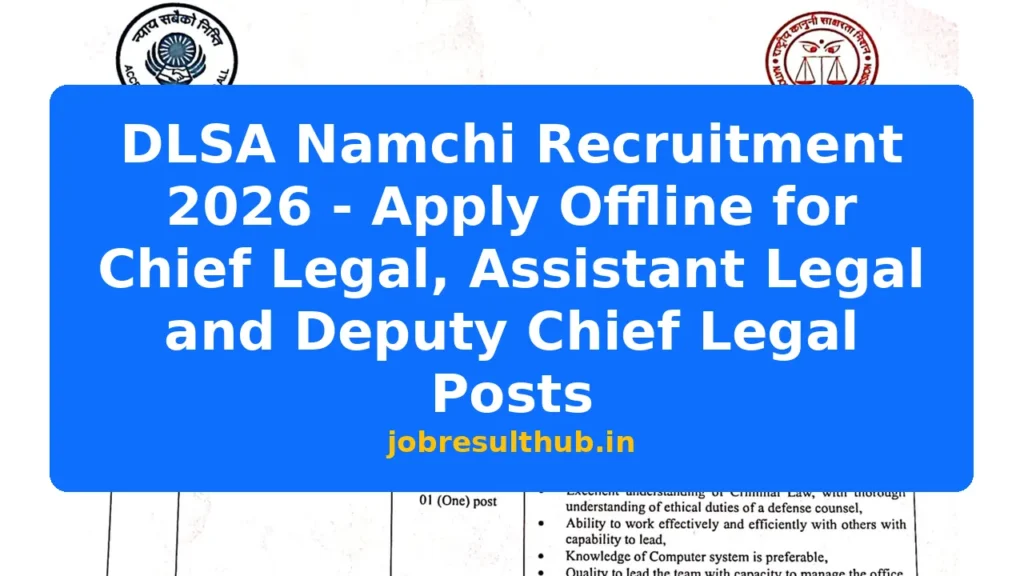 DLSA Namchi Recruitment 2026 - Apply Offline for Chief Legal, Assistant Legal and Deputy Chief Legal Posts - 2026 Posts