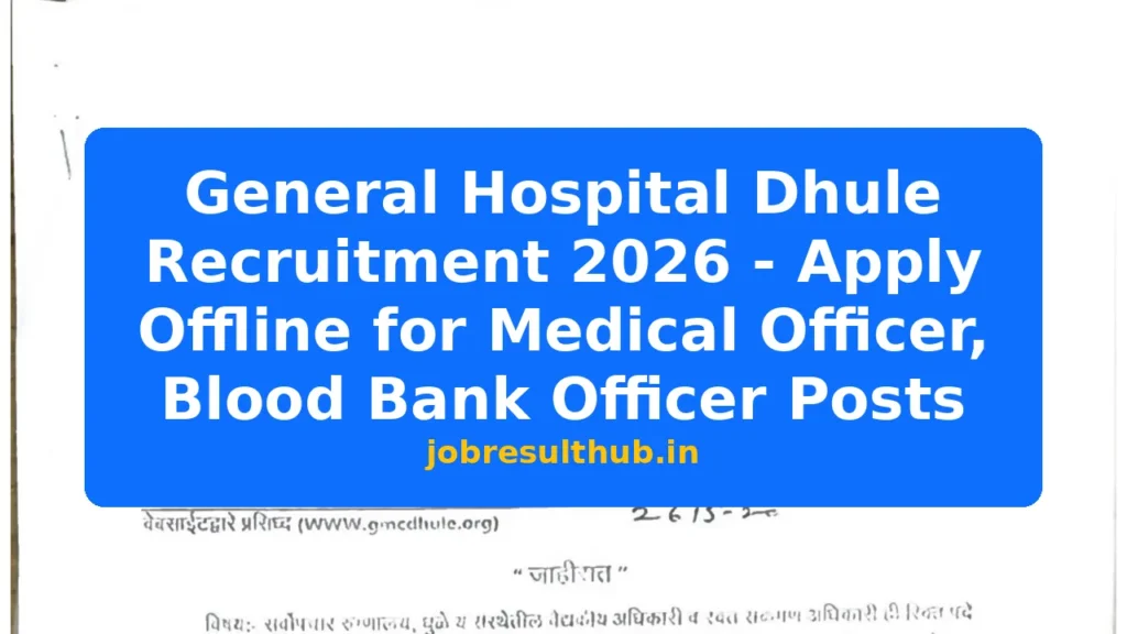 General Hospital Dhule Recruitment 2026 - Apply Offline for Medical Officer, Blood Bank Officer Posts - 2026 Posts