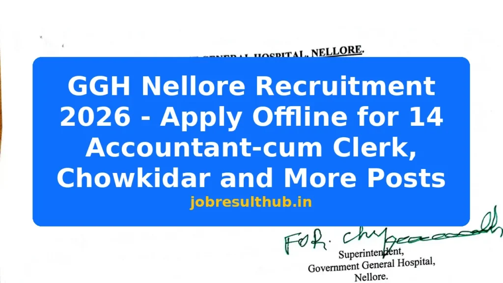 GGH Nellore Recruitment 2026 - Apply Offline for 14 Accountant-cum Clerk, Chowkidar and More Posts - 2026 Posts