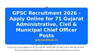 GPSC Recruitment 2026 - Apply Online for 71 Gujarat Administrative, Civil & Municipal Chief Officer Posts - 2026 Posts