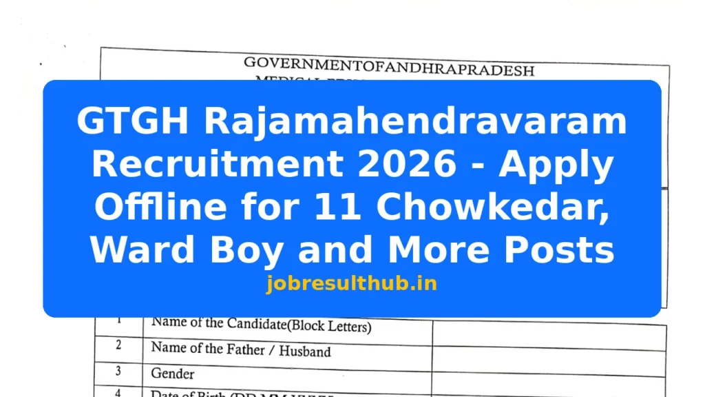 GTGH Rajamahendravaram Recruitment 2026 - Apply Offline for 11 Chowkedar, Ward Boy and More Posts - 2026 Posts