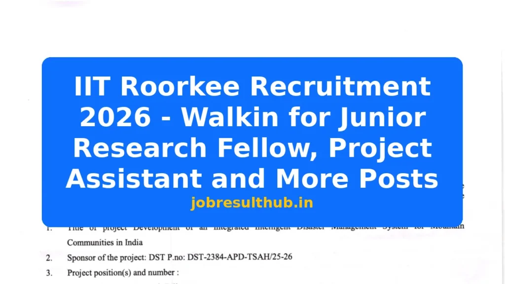 IIT Roorkee Recruitment 2026 - Walkin for Junior Research Fellow, Project Assistant and More Posts - 2026 Posts