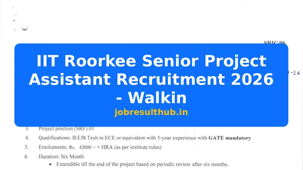 IIT Roorkee Senior Project Assistant Recruitment 2026 - Walkin - 2026 Posts