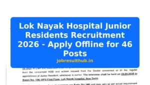 Lok Nayak Hospital Junior Residents Recruitment 2026 - Apply Offline for 46 Posts - 2026 Posts