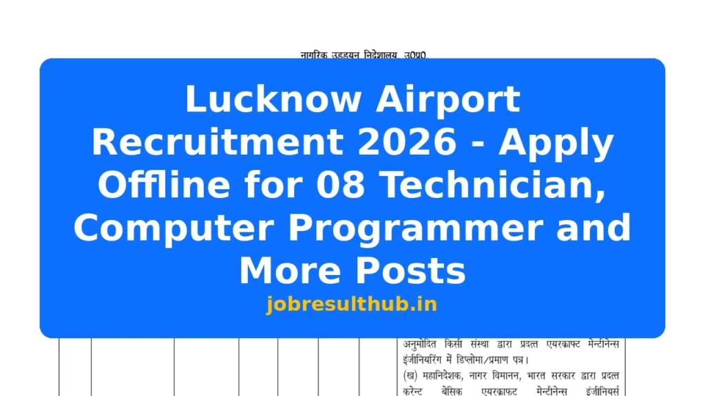Lucknow Airport Recruitment 2026 - Apply Offline for 08 Technician, Computer Programmer and More Posts - 2026 Posts