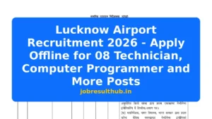 Lucknow Airport Recruitment 2026 - Apply Offline for 08 Technician, Computer Programmer and More Posts - 2026 Posts