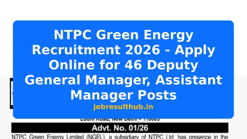 NTPC Green Energy Recruitment 2026 - Apply Online for 46 Deputy General Manager, Assistant Manager Posts - 2026 Posts