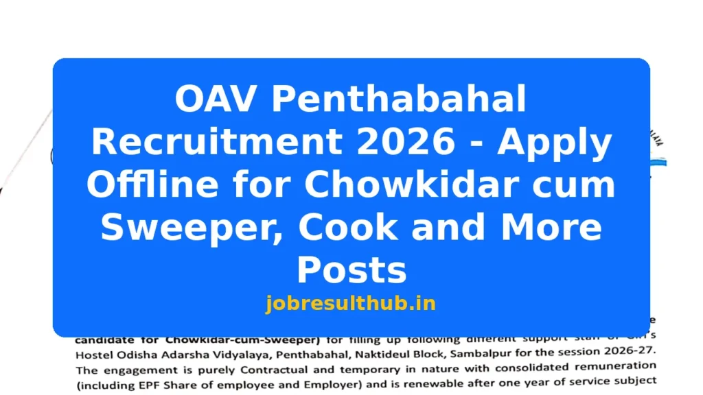 OAV Penthabahal Recruitment 2026 - Apply Offline for Chowkidar cum Sweeper, Cook and More Posts - 2026 Posts
