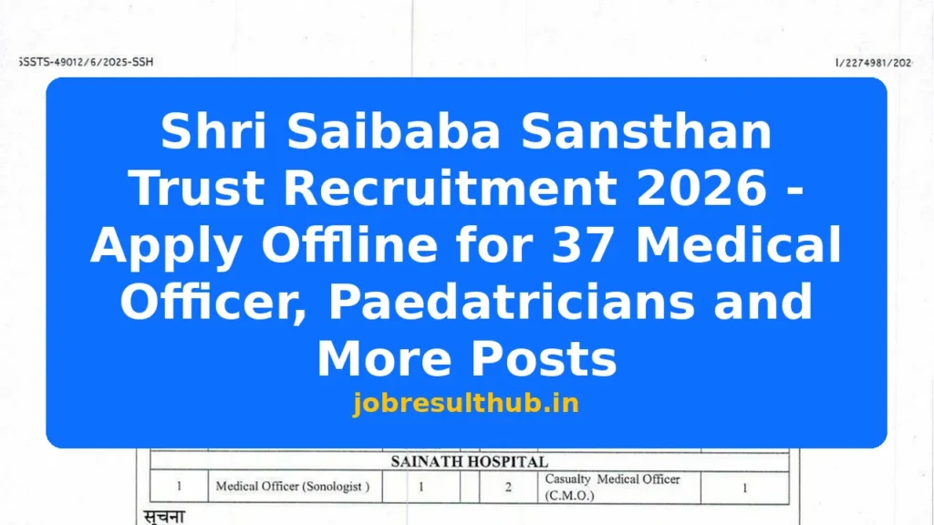 Shri Saibaba Sansthan Trust Recruitment 2026 - Apply Offline for 37 Medical Officer, Paedatricians and More Posts - 2026 Posts