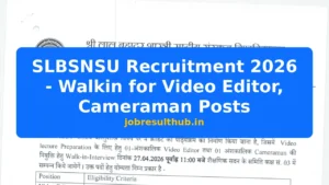 SLBSNSU Recruitment 2026 - Walkin for Video Editor, Cameraman Posts - 2026 Posts