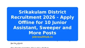 Srikakulam District Recruitment 2026 - Apply Offline for 10 Junior Assistant, Sweeper and More Posts - 2026 Posts