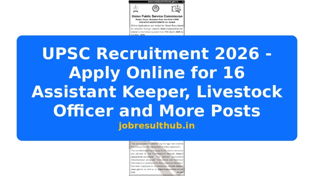 UPSC Recruitment 2026 - Apply Online for 16 Assistant Keeper, Livestock Officer and More Posts - 2026 Posts