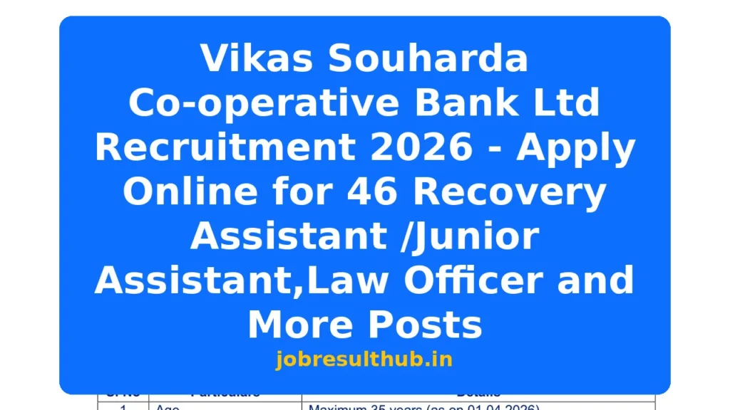 Vikas Souharda Co-operative Bank Ltd Recruitment 2026 - Apply Online for 46 Recovery Assistant /Junior Assistant,Law Officer and More Posts - 2026 Posts