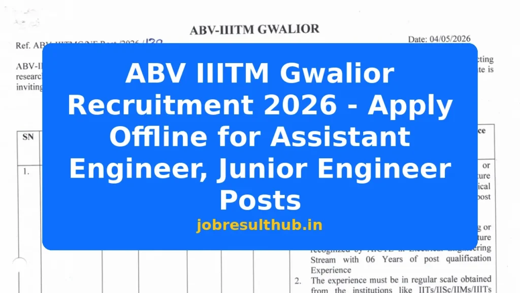 ABV IIITM Gwalior Recruitment 2026 - Apply Offline for Assistant Engineer, Junior Engineer Posts - 2026 Posts